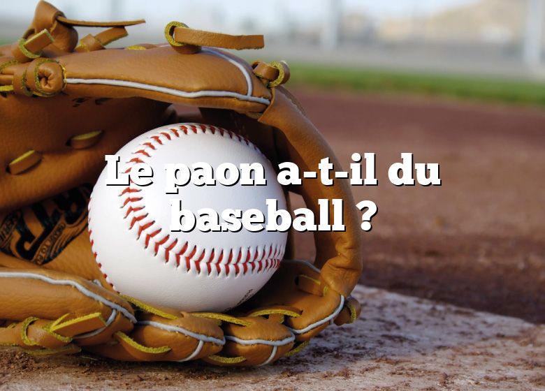 Le paon a-t-il du baseball ?